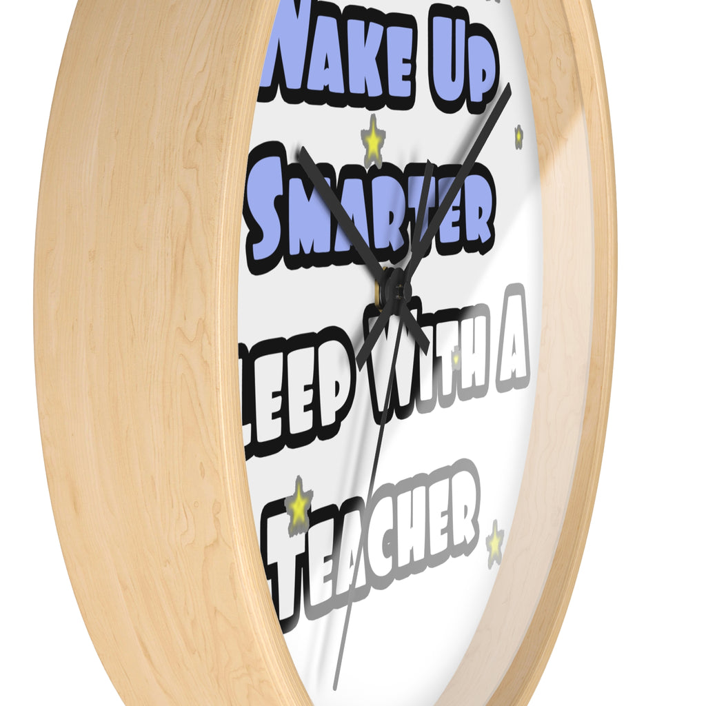 Wake Up Smarter...Sleep With a Teacher - Wall Clock