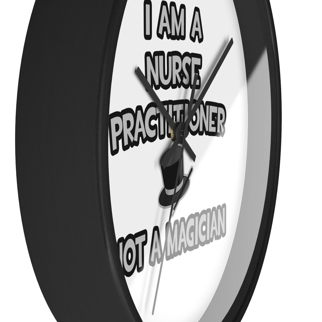 I Am A Nurse Practitioner ... Not A Magician - Wall Clock