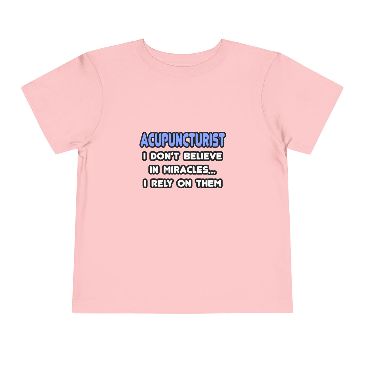 Miracles and Acupuncturists - Toddler Short Sleeve Tee