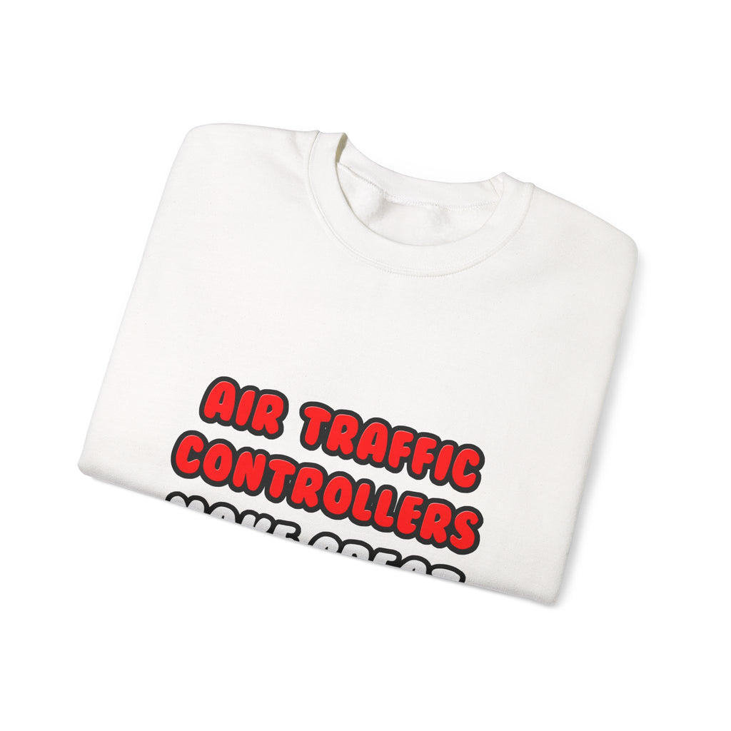Air Traffic Controllers Make Great Lovers - Unisex Heavy Blend™ Crewneck Sweatshirt