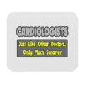 Cardiologists...Smarter - Mouse Pad (Rectangle)