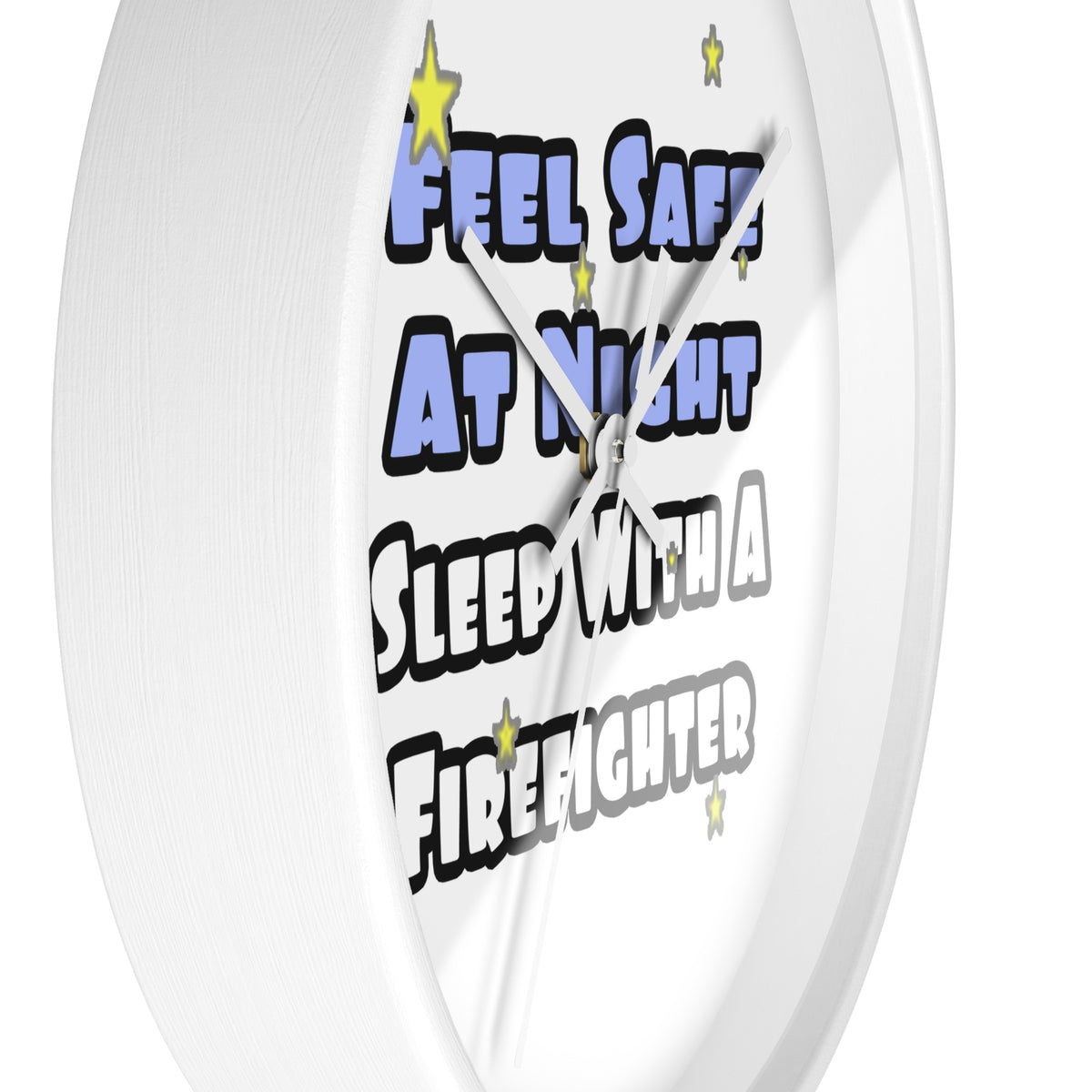 Feel Safe At Night...Sleep With a Firefighter - Wall Clock