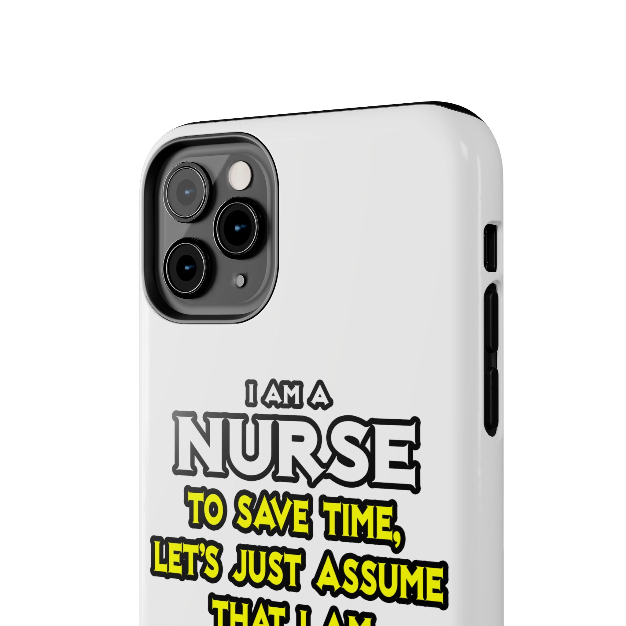 Nurse...Assume I Am Never Wrong - Tough Phone Cases