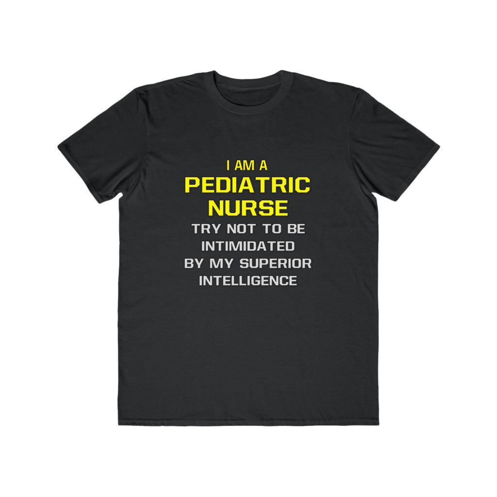 Pediatric Nurse...Superior Intelligence - Men's Lightweight Fashion Tee