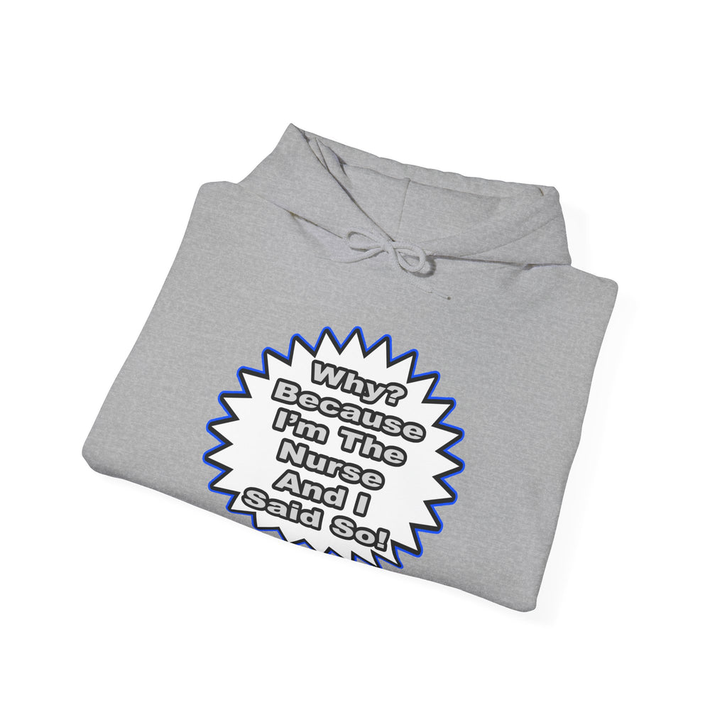 Nurse...Because I Said So - Unisex Heavy Blend™ Hooded Sweatshirt