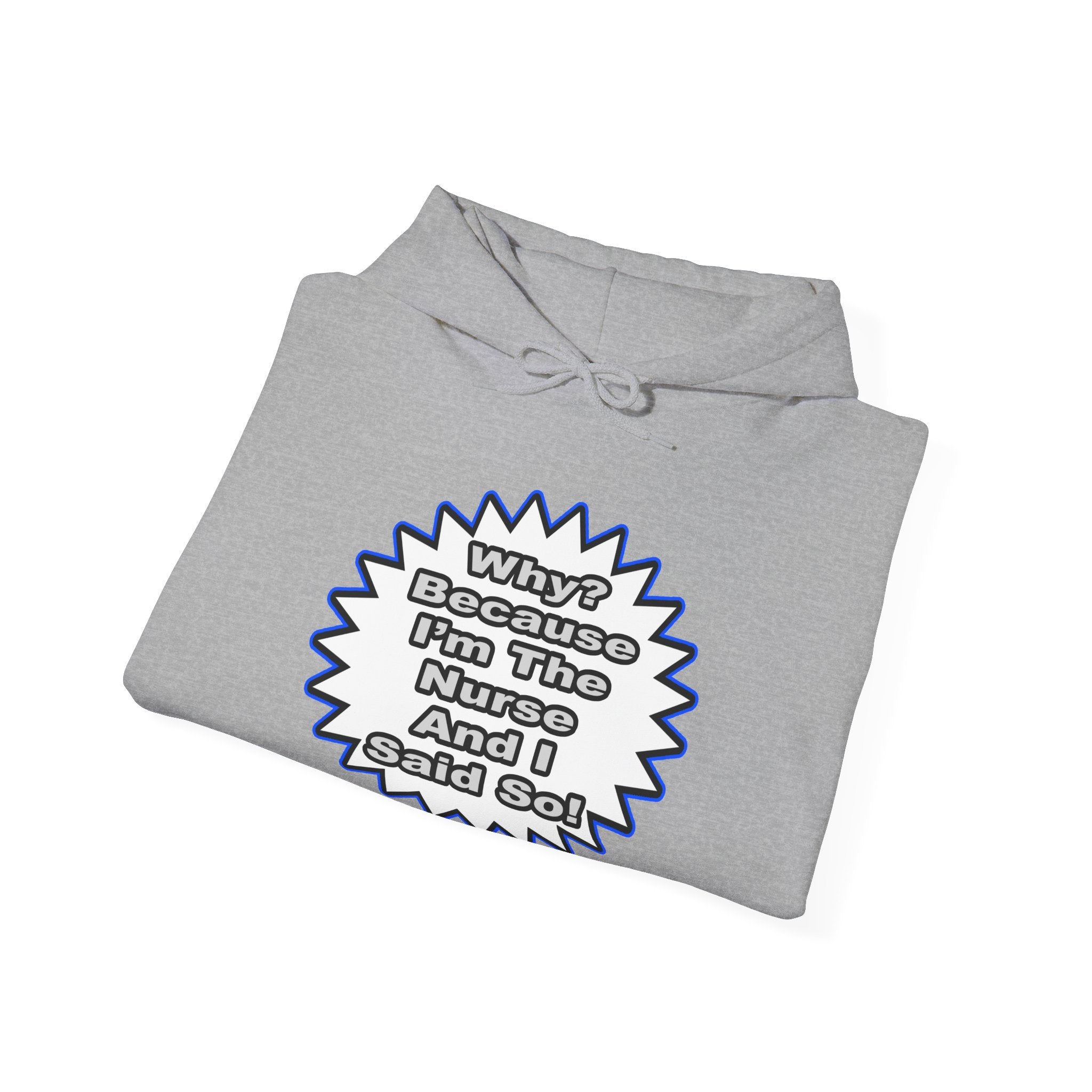 Nurse...Because I Said So - Unisex Heavy Blend™ Hooded Sweatshirt