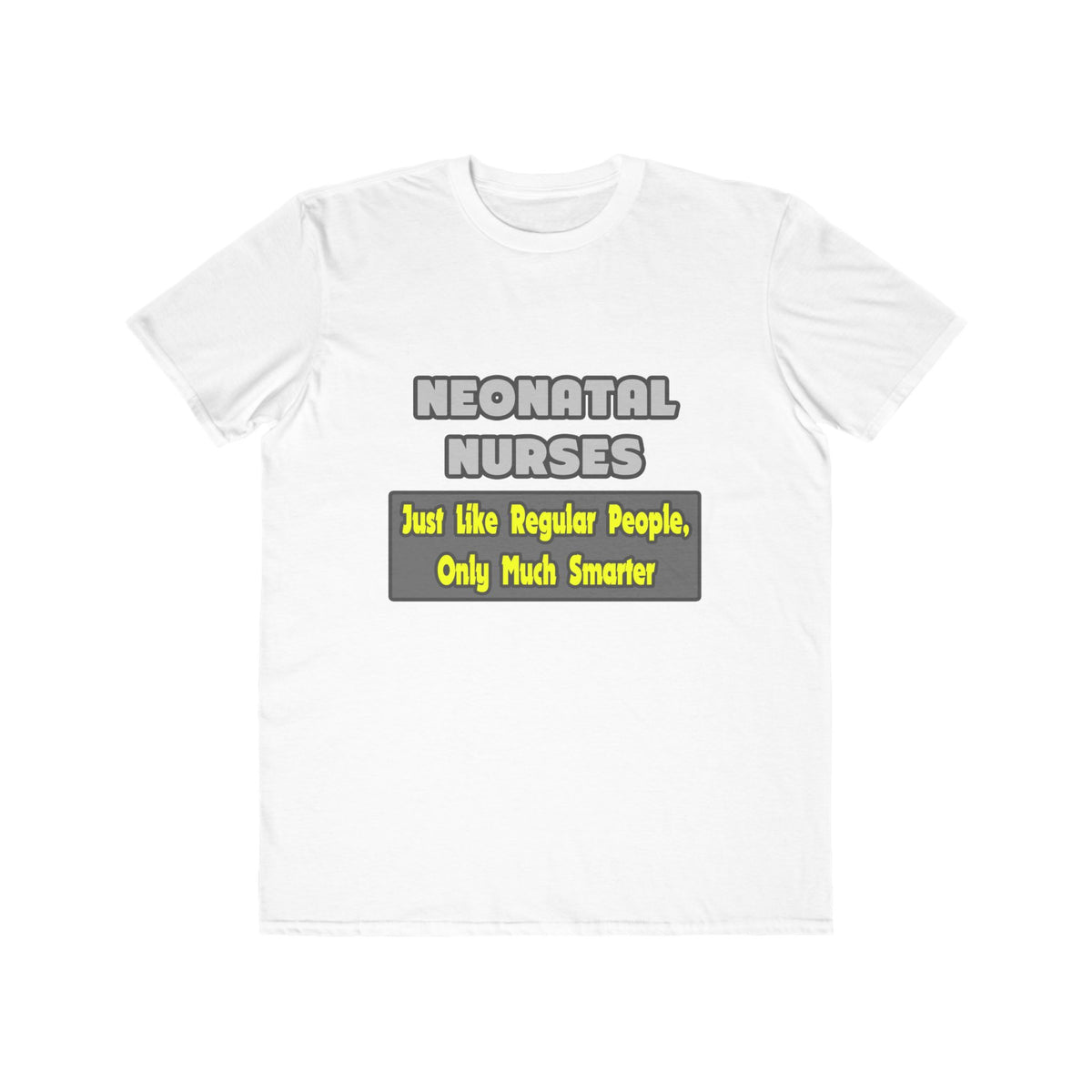 Neonatal Nurses...Smarter - Men's Lightweight Fashion Tee