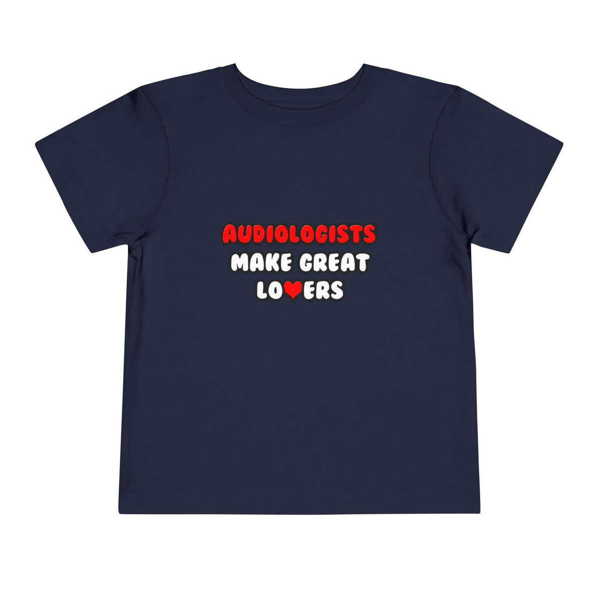 Audiologists Make Great Lovers - Toddler Short Sleeve Tee
