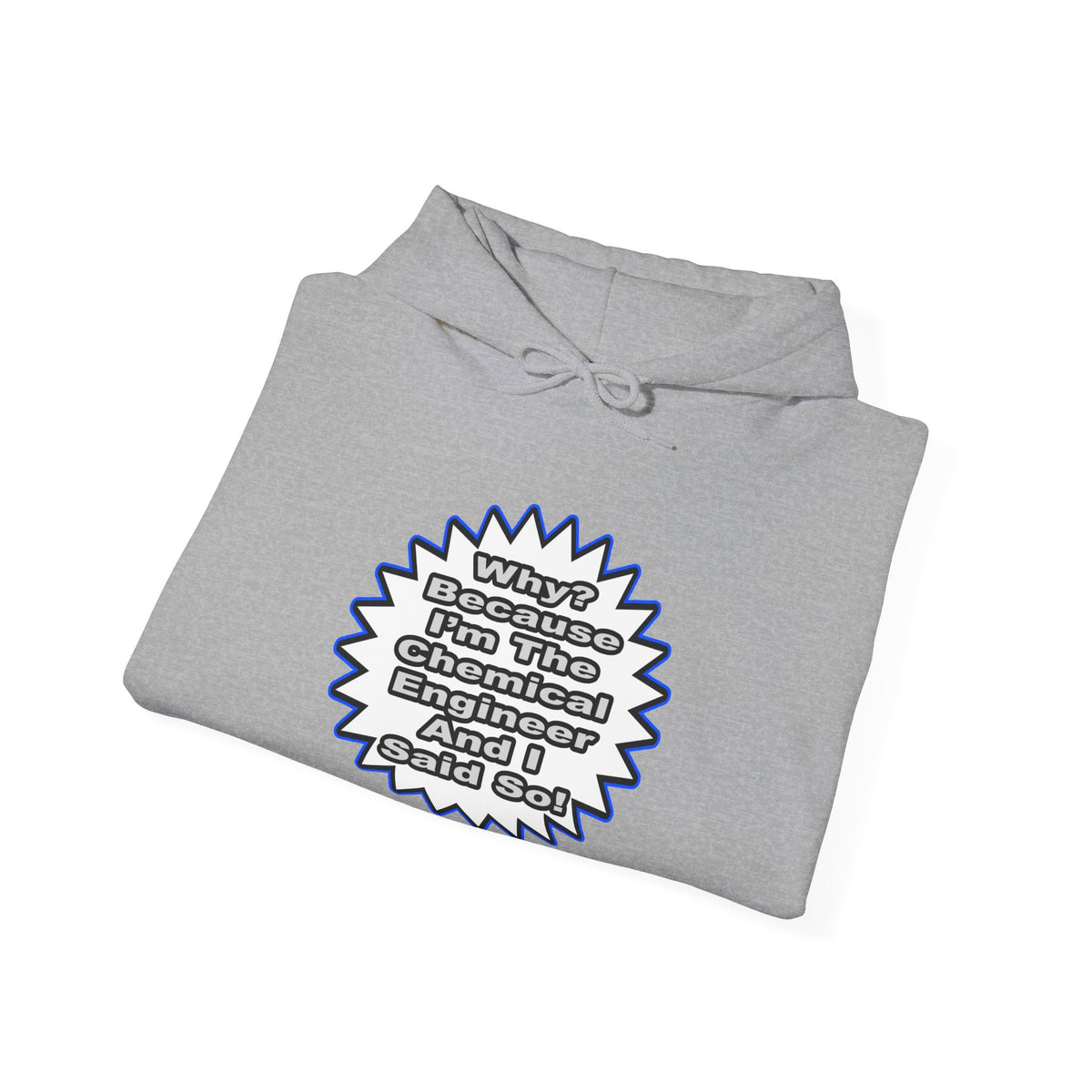 Chemical Engineer...Because I Said So - Unisex Heavy Blend™ Hooded Sweatshirt