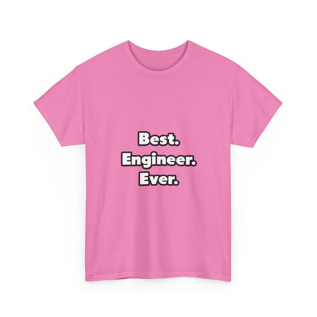 Best. Engineer. Ever - Unisex Heavy Cotton Tee