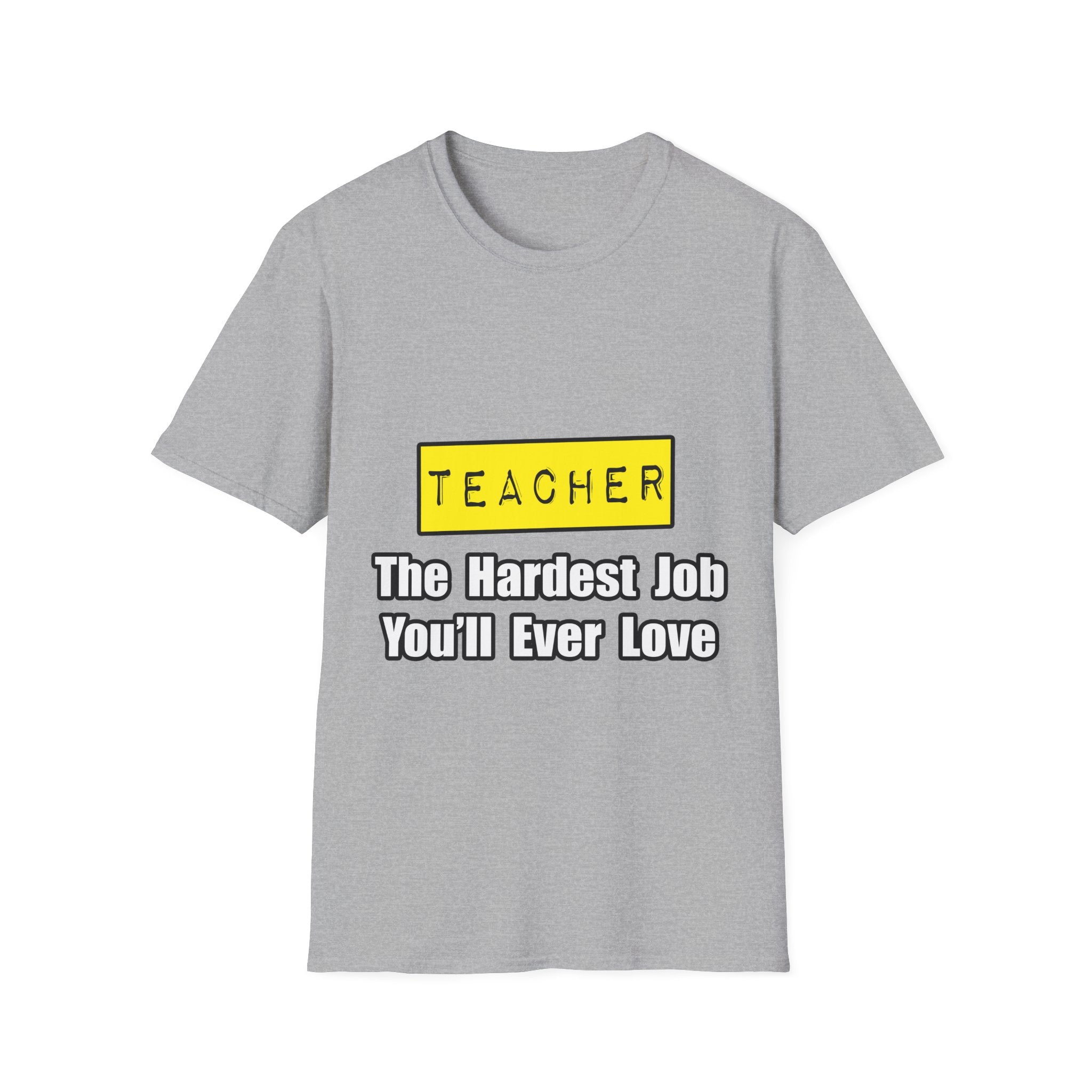 Teacher...Hardest Job You'll Ever Love - Unisex Softstyle T-Shirt