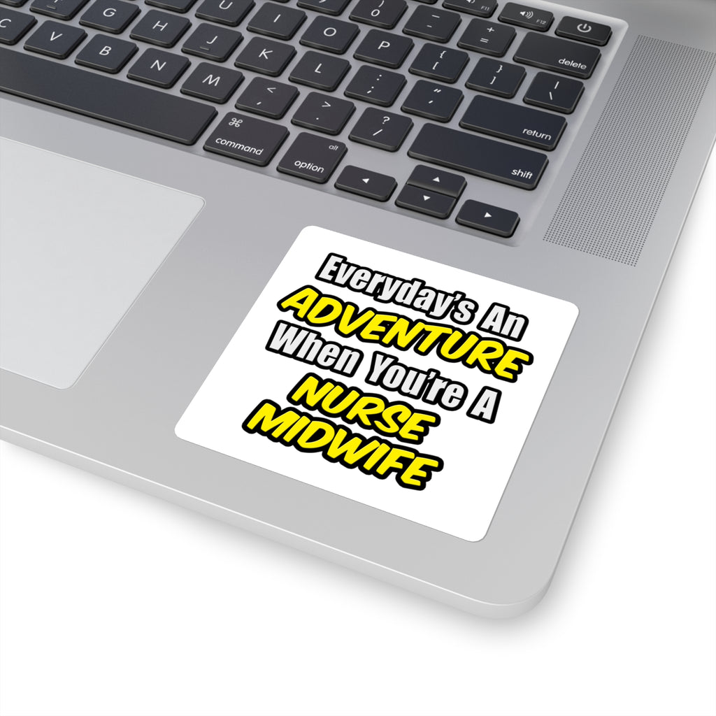 Everyday's An Adventure .. Nurse Midwife - Square Stickers
