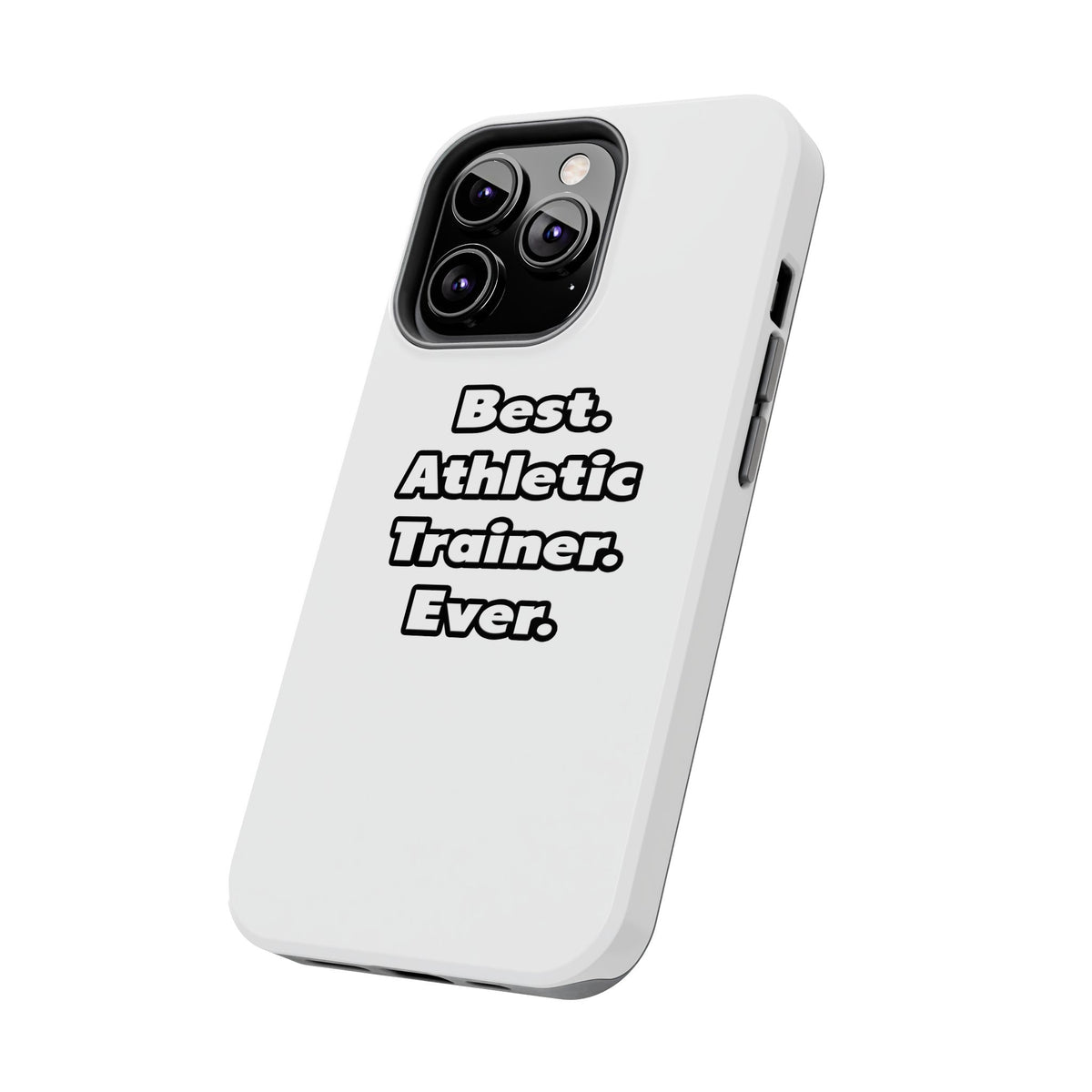 Best. Athletic Trainer. Ever - Tough Phone Cases