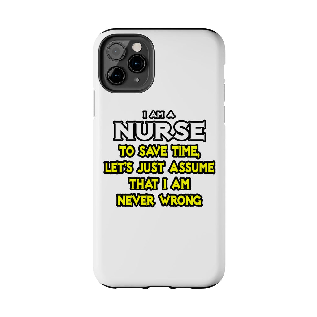 Nurse...Assume I Am Never Wrong - Tough Phone Cases