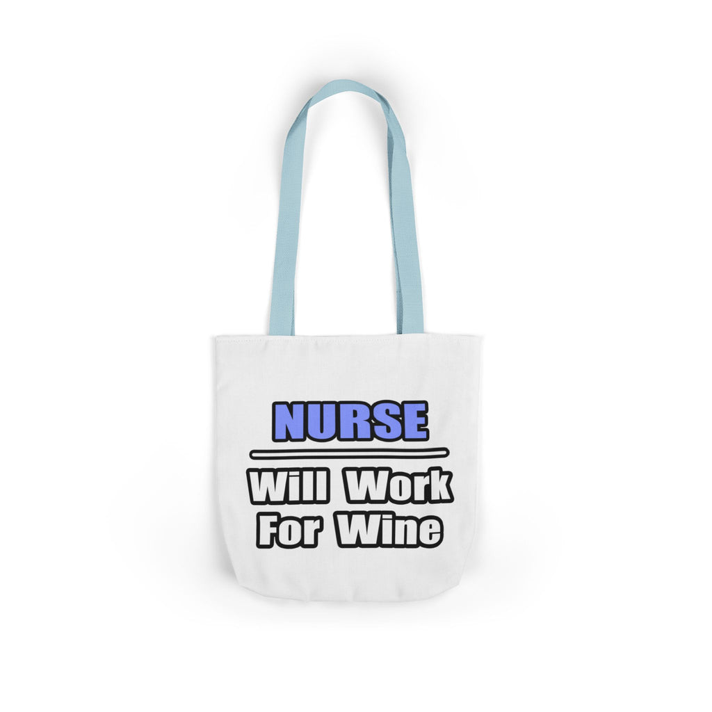 Nurse...Will Work For Wine - Canvas Tote Bag, 5-Color Straps