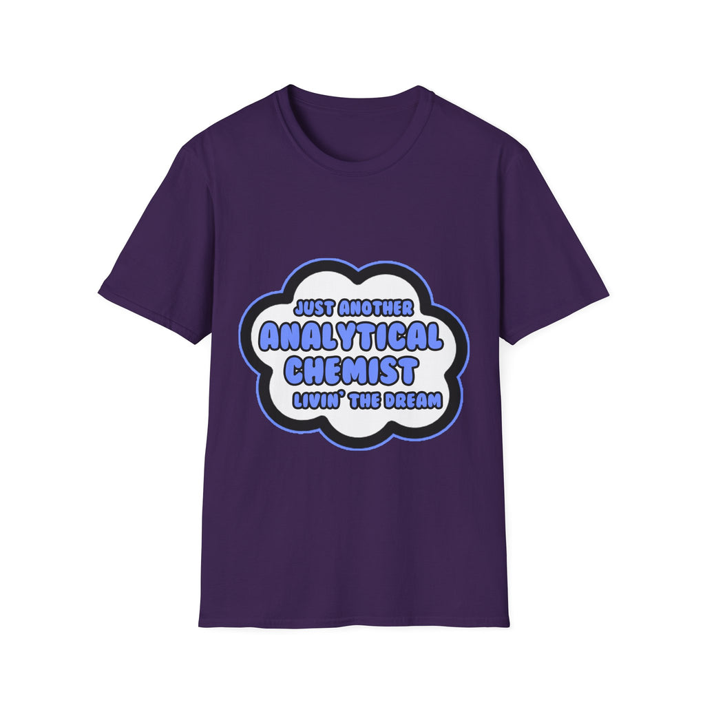 Analytical Chemist .. Livin' The Dream - Unisex Softstyle T-Shirt