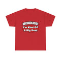 Archaeologist...Big Deal - Unisex Heavy Cotton Tee