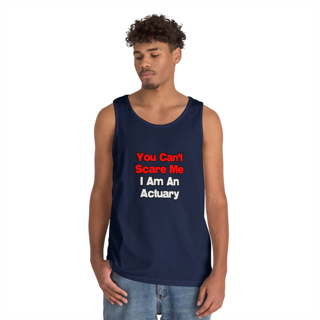 You Can't Scare Me...Actuary - Unisex Heavy Cotton Tank Top