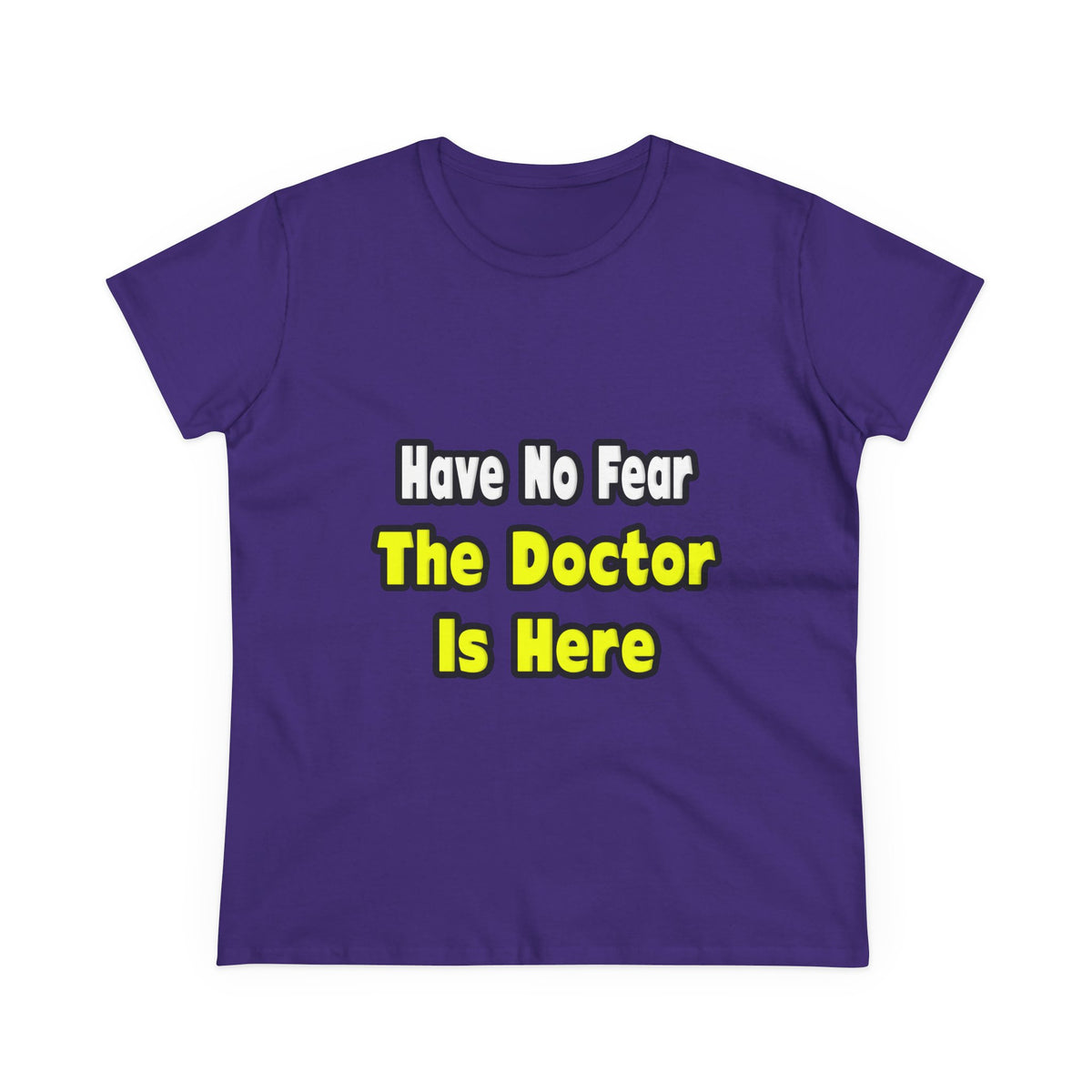 No Fear, The Doctor Is Here - Women's Midweight Cotton Tee