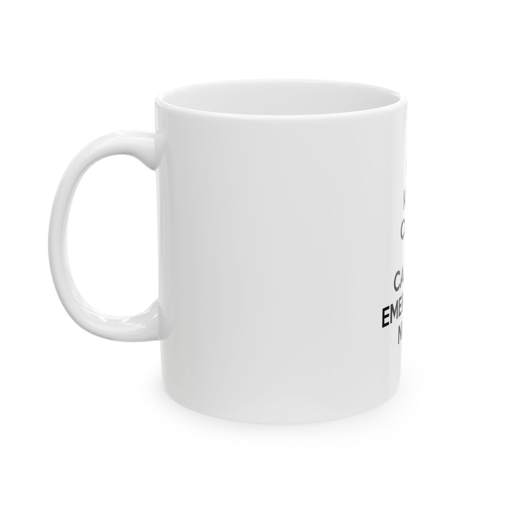 Keep Calm and Call an Emergency Nurse - Ceramic Mug, (11oz, 15oz)