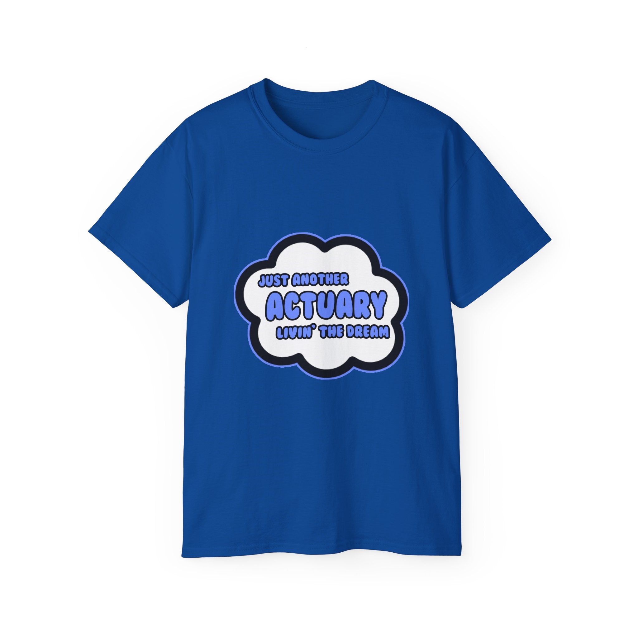 Actuary .. Livin' The Dream - Unisex Ultra Cotton Tee