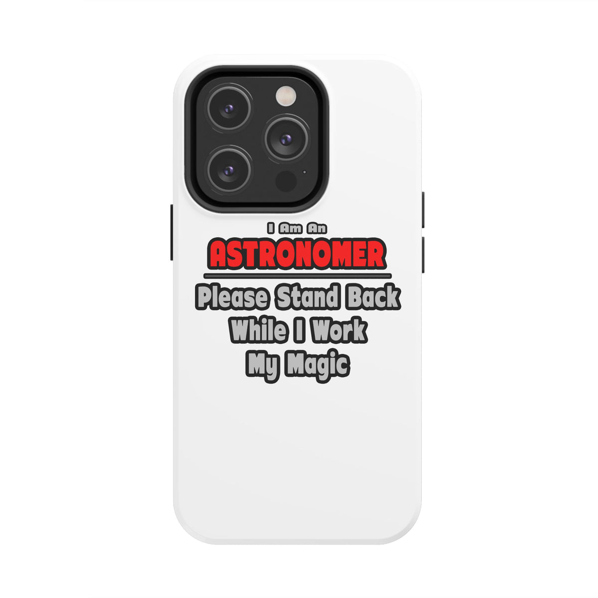 Astronomer ... Stand Back ... Work My Magic - Tough Phone Cases