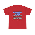 Miracles and Neonatal Nurses - Unisex Heavy Cotton Tee