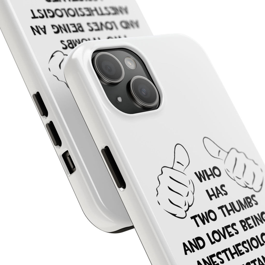 Two Thumbs .. Anesthesiologist Assistant - Tough Phone Cases