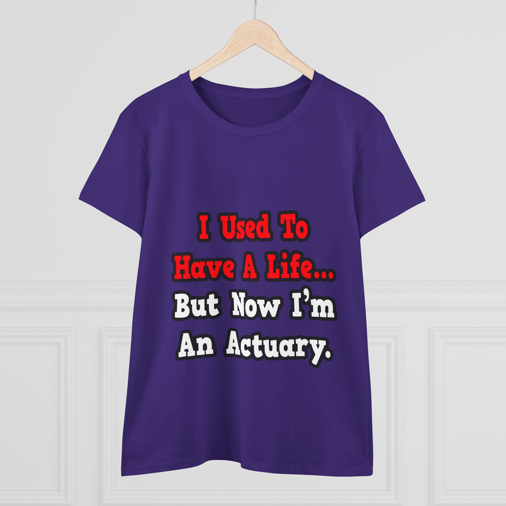 I Used to Have a Life...Actuary - Women's Midweight Cotton Tee