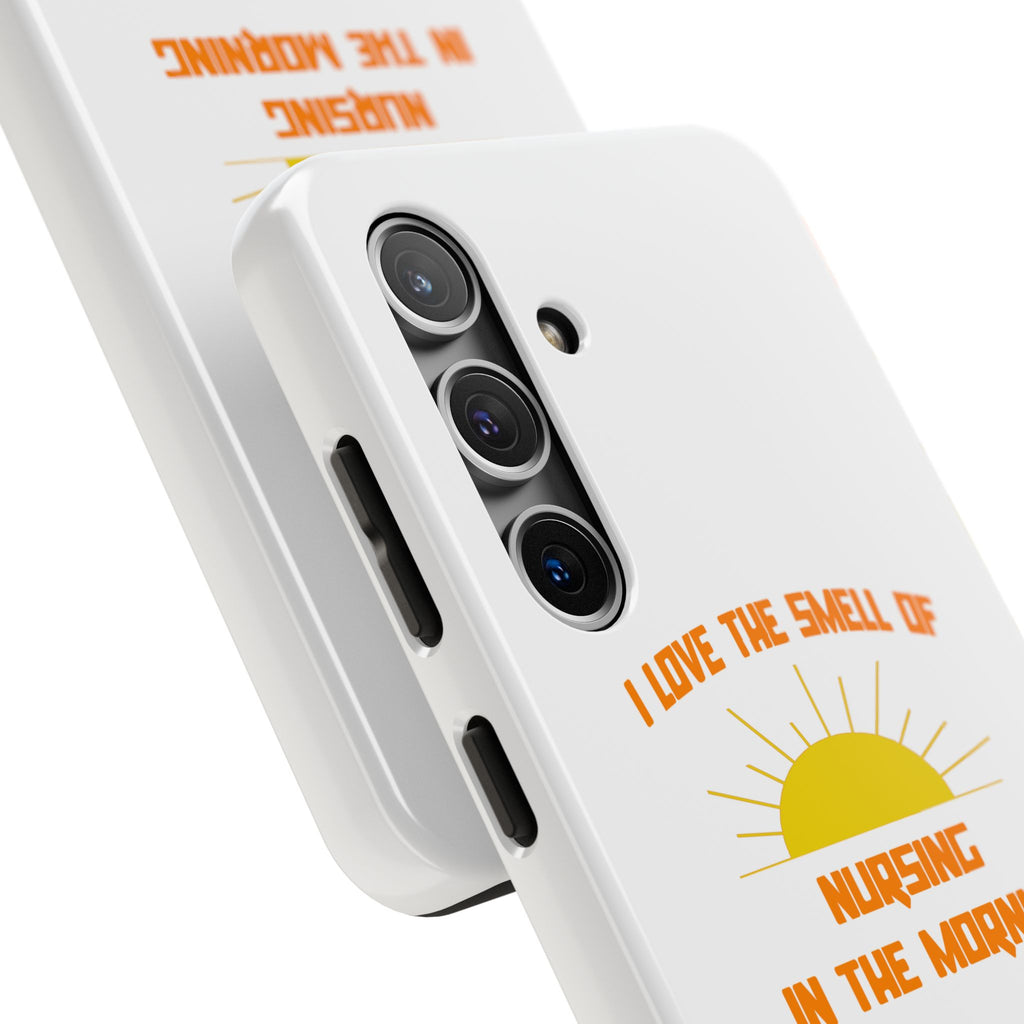 Smell of Nursing in the Morning - Tough Phone Cases