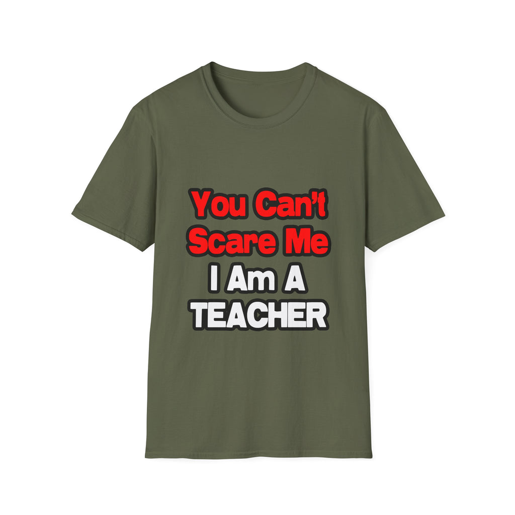 You Can't Scare Me...Teacher - Unisex Softstyle T-Shirt