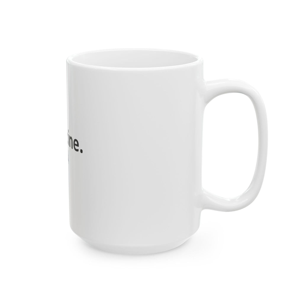 Medicine...I Like This - Ceramic Mug, (11oz, 15oz)