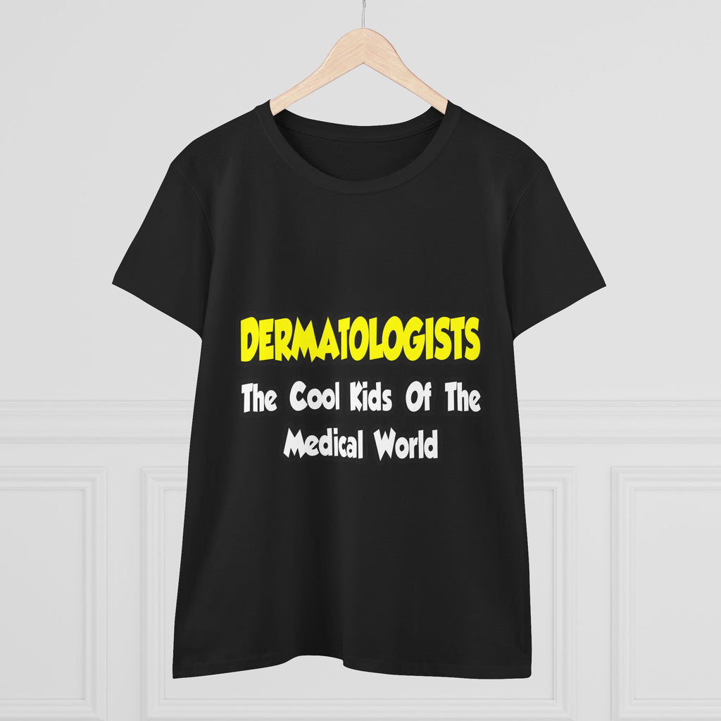 Dermatologists...Cool Kids of Medical World - Women's Midweight Cotton Tee