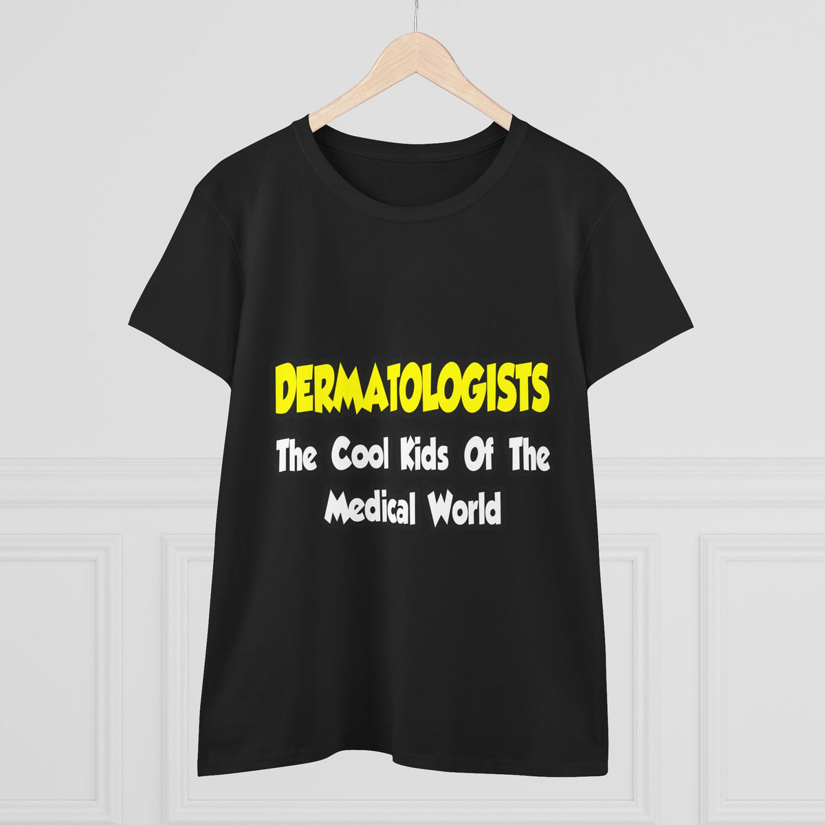 Dermatologists...Cool Kids of Medical World - Women's Midweight Cotton Tee