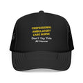 Professional Ambulatory Care Nurse .. Joke - Foam Trucker Hat