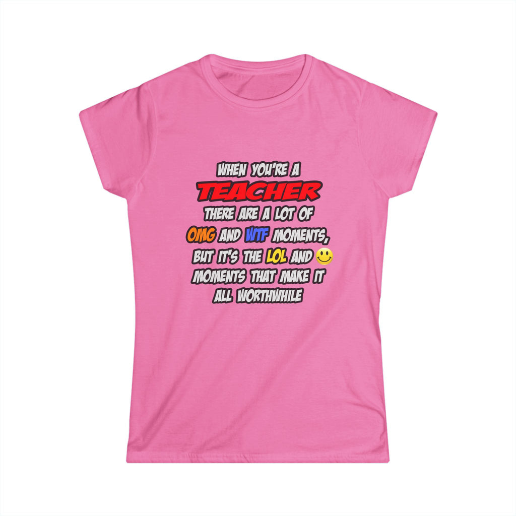 Teacher .. OMG WTF LOL - Women's Softstyle Tee