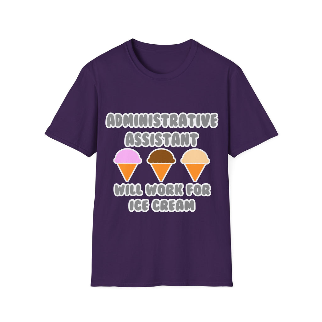 Administrative Asst ... Will Work For Ice Cream - Unisex Softstyle T-Shirt