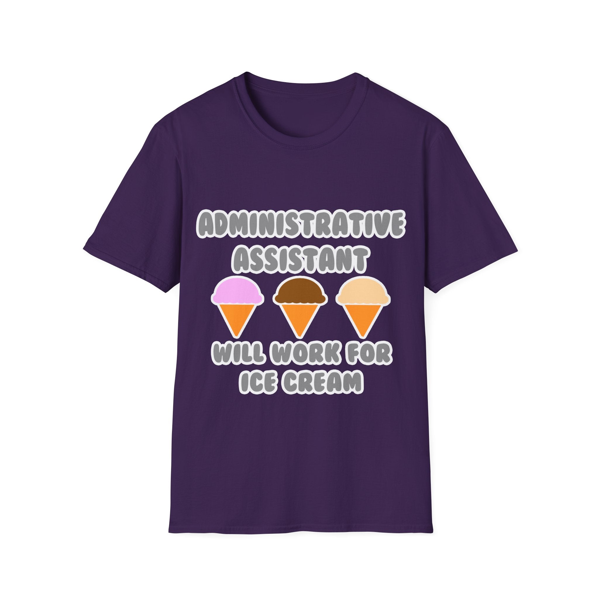 Administrative Asst ... Will Work For Ice Cream - Unisex Softstyle T-Shirt