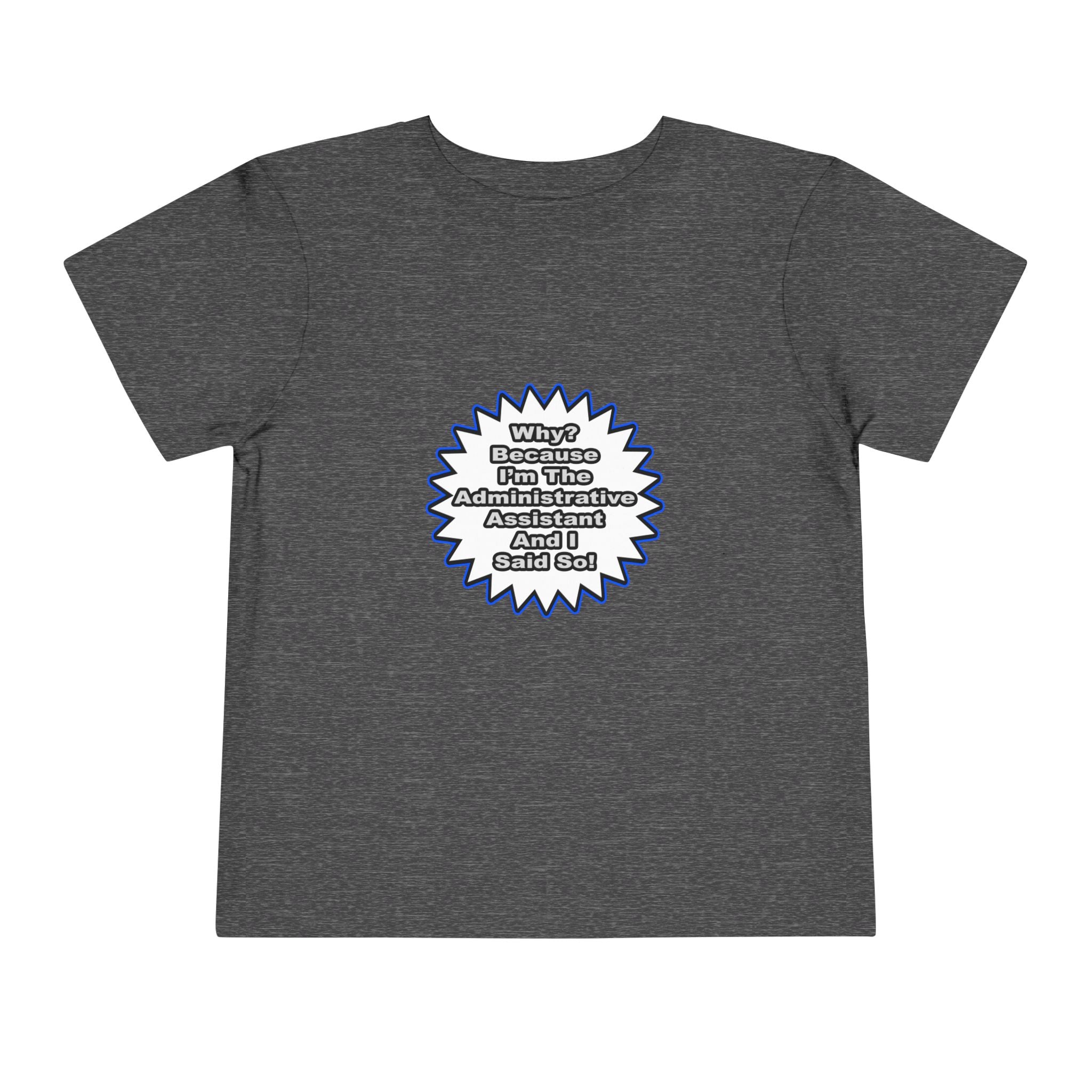 Administrative Assistant...Because I Said So - Toddler Short Sleeve Tee