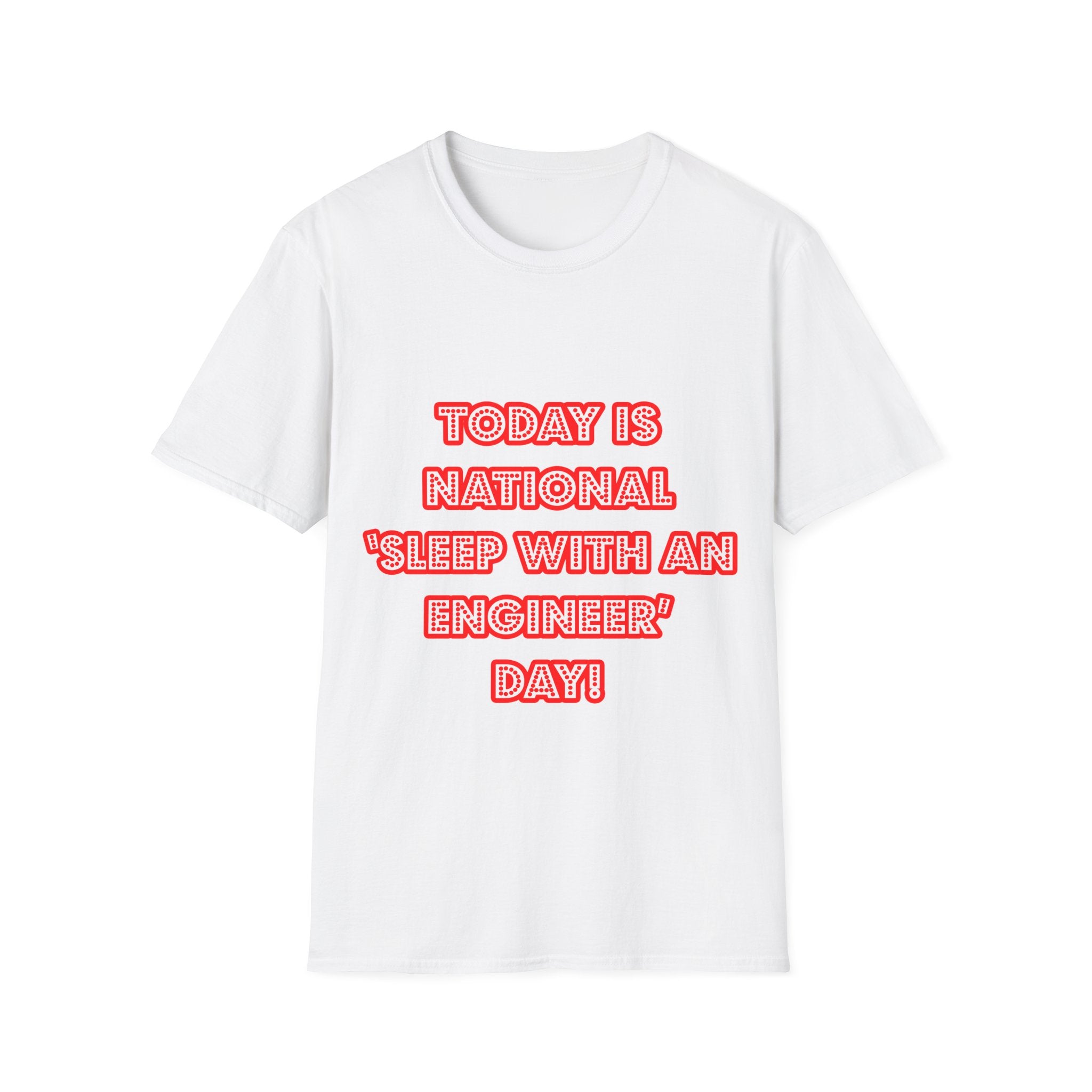 National 'Sleep With an Engineer' Day - Unisex Softstyle T-Shirt