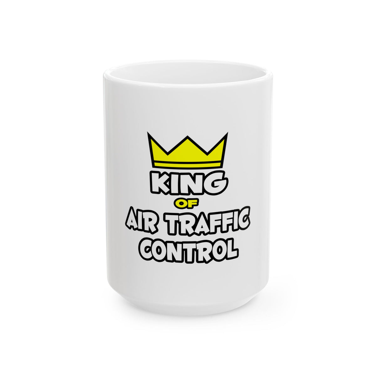 King of Air Traffic Control - Ceramic Mug, (11oz, 15oz)