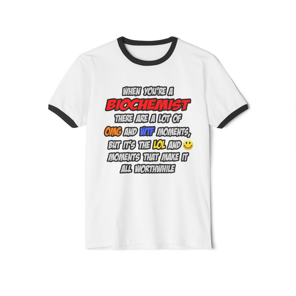 Biochemist .. OMG WTF LOL - Unisex Cotton Ringer T-Shirt