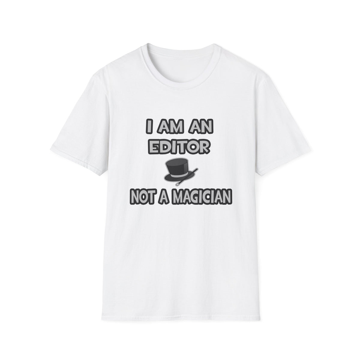 I Am A Editor ... Not A Magician - Unisex Softstyle T-Shirt