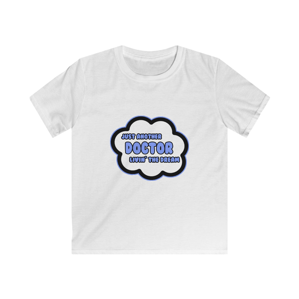 Doctor .. Livin' The Dream - Kids Softstyle Tee
