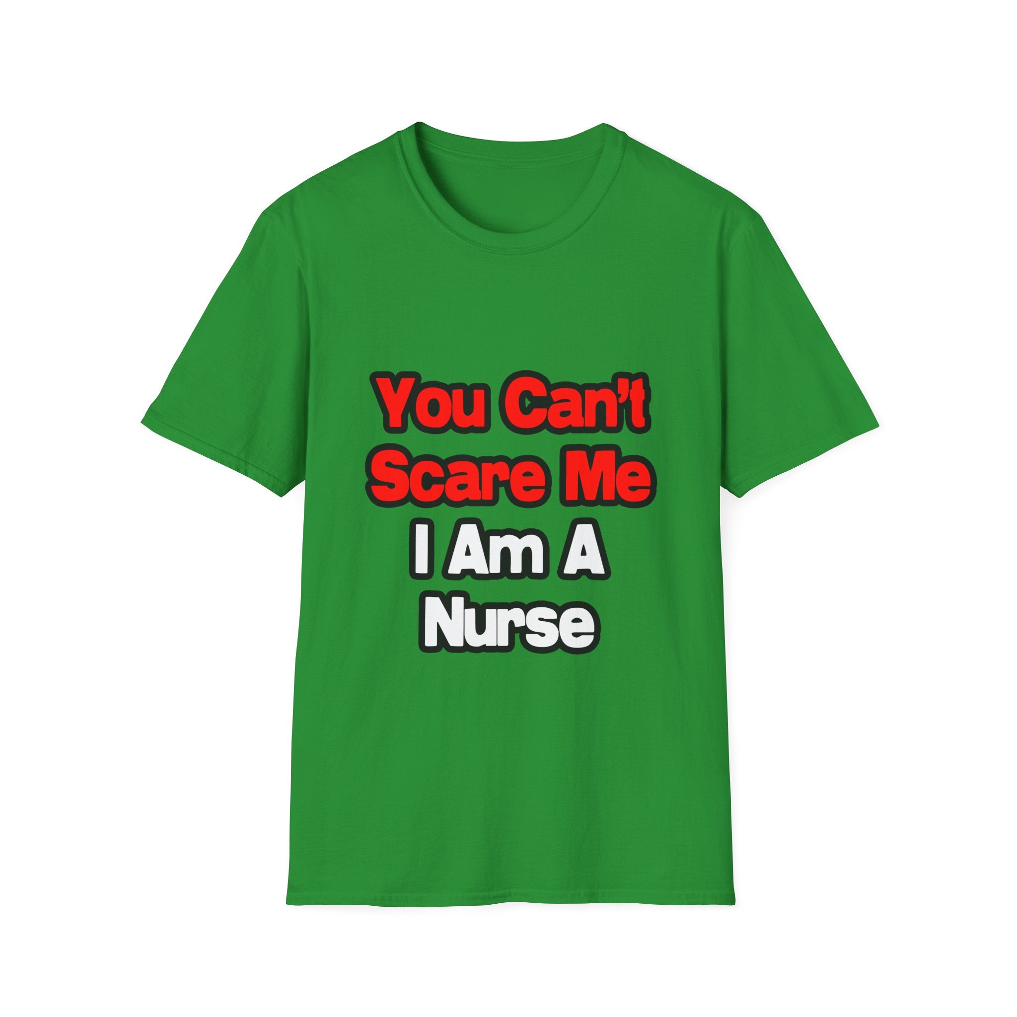 You Can't Scare Me...Nurse - Unisex Softstyle T-Shirt