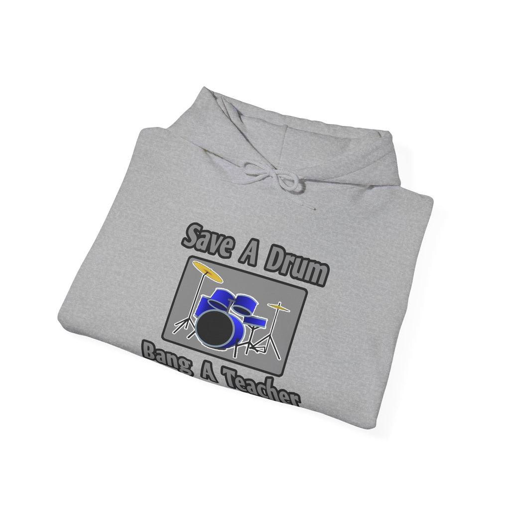 Save a Drum...Bang a Teacher - Unisex Heavy Blend™ Hooded Sweatshirt