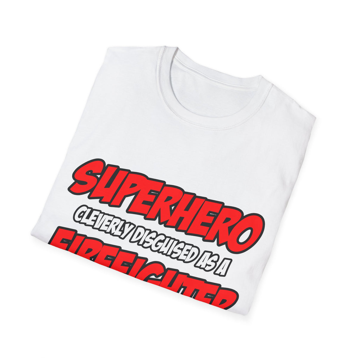 Superhero...Firefighter - Unisex Softstyle T-Shirt