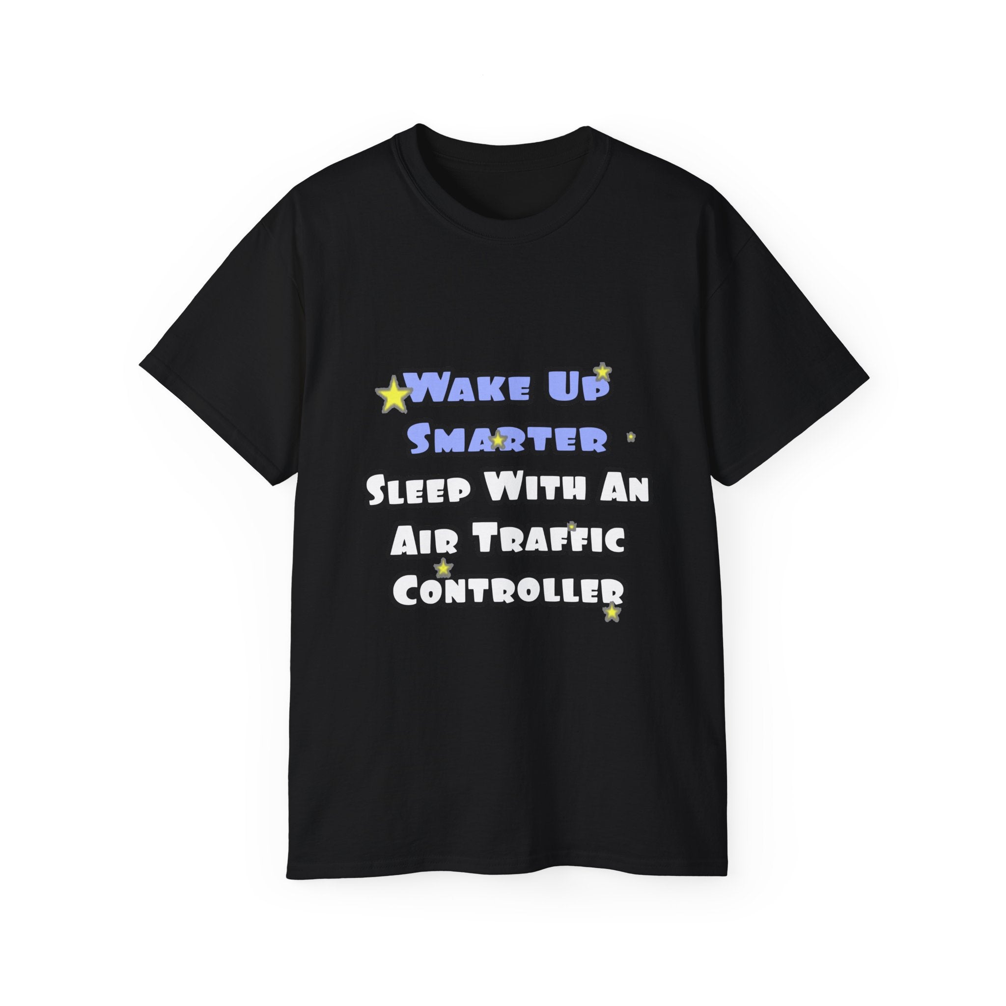 Wake Up Smarter...Sleep With an Air Traffic Controller - Unisex Ultra Cotton Tee