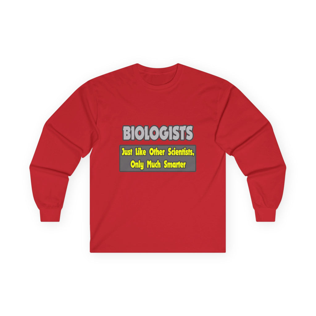 Biologists...Smarter - Unisex Ultra Cotton Long Sleeve Tee