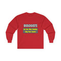Biologists...Smarter - Unisex Ultra Cotton Long Sleeve Tee